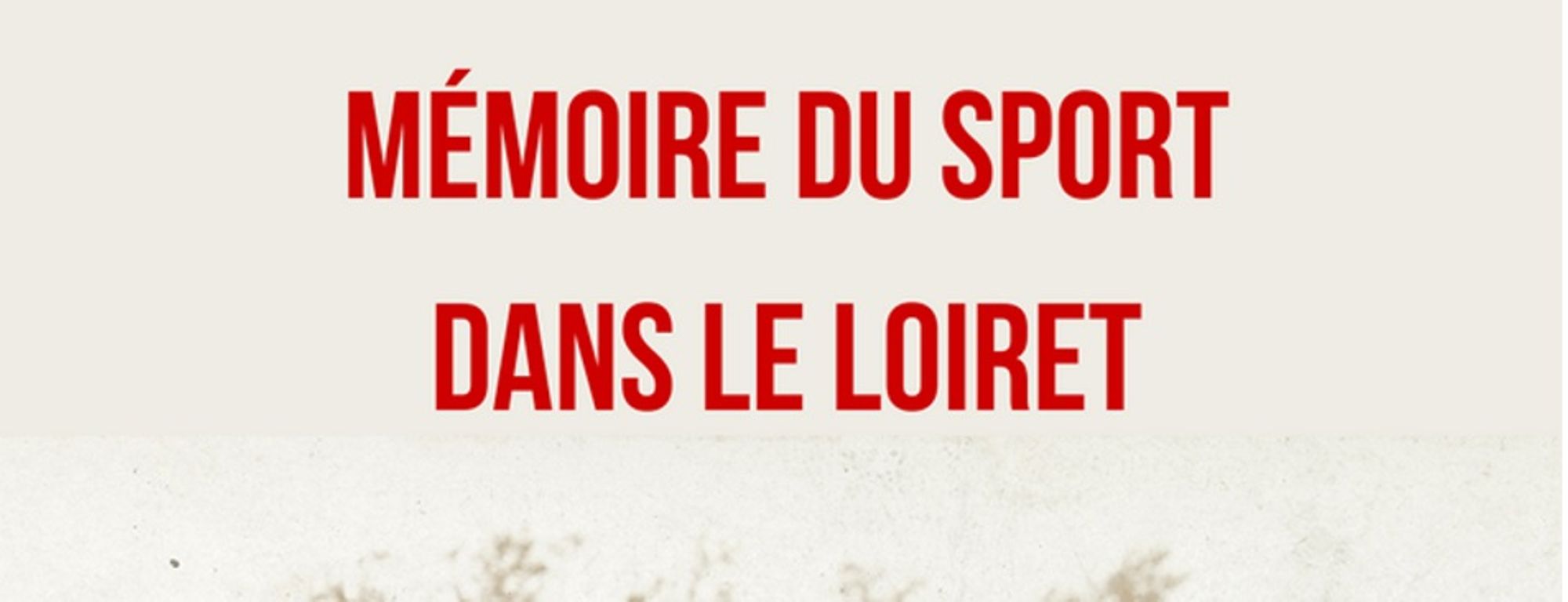 Lecture d'archives : Mémoire du sport dans le Loiret